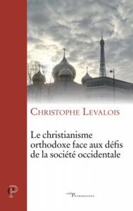 LE CHRISTIANISME ORTHODOXE FACE AUX DEFIS DE LA SOCIETE OCCIDENTALE