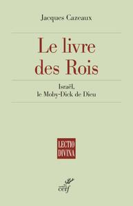 LE LIVRE DES ROIS - ISRAEL, LE MOBY-DICK DE DIEU