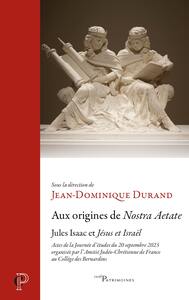 AUX ORIGINES DE NOSTRA AETATE - JULES ISAAC ET "JESUS ET ISRAEL"