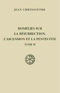 SC 562 HOMELIES SUR LA RESURRECTION, L'ASCENSION ET LA PENTECOTE - TOME 2