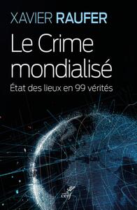 LE CRIME MONDIALISE - ETAT DES LIEUX EN 99 VERITES