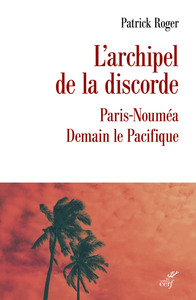 L'ARCHIPEL DE LA DISCORDE - PARIS-NOUMEA : DEMAIN LE PACIFIQUE