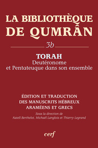 LA BIBLIOTHÈQUE DE QUMRAN 3B : TORAH, DEUTÉRONOMEET PENTATEUQUE