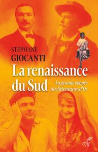 LA RENAISSANCE DU SUD - LA GRANDE EPOPEE DES LITTERATURES D'OC