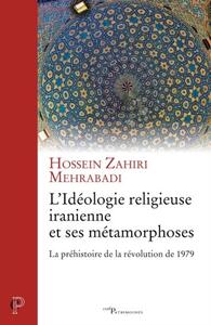 L'IDEOLOGIE RELIGIEUSE IRANIENNE ET SES METAMORPHOSES