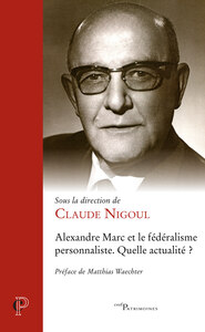 ALEXANDRE MARC ET LE FEDERALISME PERSONNALISTE - QUELLE ACTUALITE ?