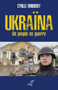 UKRAINA - UN PEUPLE EN GUERRE