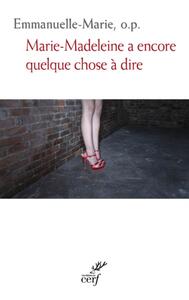 MARIE-MADELEINE A ENCORE QUELQUE CHOSE A DIRE
