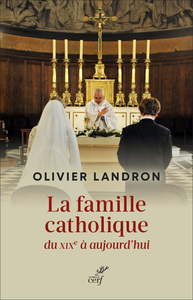 LA FAMILLE CATHOLIQUE DU XIXE SIECLE A AUJOURD'HUI