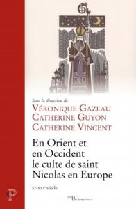 EN ORIENT ET EN OCCIDENT, LE CULTE DE SAINT NICOLAS EN EUROPE (XE-XXIE SIÈCLE)