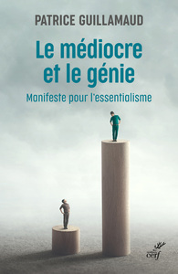 LE MEDIOCRE ET LE GENIE - MANIFESTE POUR L'ESSENTIALISME