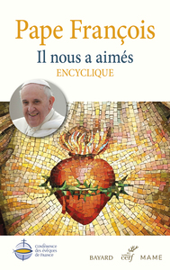 IL NOUS A AIMES - ENCYCLIQUE - LETTRE ENCYCLIQUE SUR L'AMOUR HUMAIN ET DIVIN DU COEUR DE JESUS-CHRIS