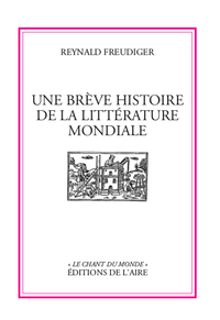 UNE BREVE HISTOIRE DE LA LITTERATURE MONDIALE