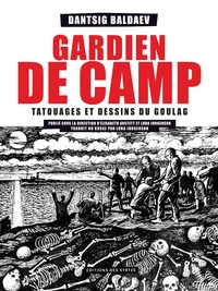 GARDIEN DE CAMP. TATOUAGES ET DESSINS DU GOULAG