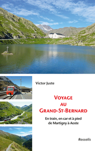 VOYAGE AU GRAND ST BERNARD - EN TRAIN, EN CAR ET A PIED DE MARTIGNY A AOSTE