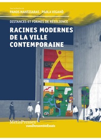 RACINES MODERNES DE LA VILLE CONTEMPORAINE - PRINCIPES ET FORMES DE RESILIENCE - ILLUSTRATIONS, COUL