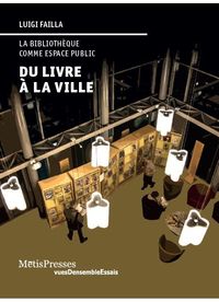 DU LIVRE A LA VILLE - LA BIBLIOTHEQUE COMME ESPACE PUBLIC