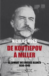 De Koutiepov a Miller - Le combat des russes blancs 1930-194