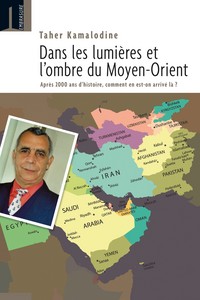 Dans la lumière et les ombres du Moyen-Orient - après 2000 ans d'histoire, comment en est-on arrivé là ?