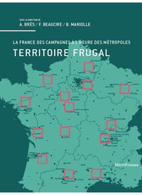 TERRITOIRE FRUGAL - LA FRANCE DES CAMPAGNES A L'HEURE DES...