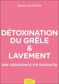 Détoxination du grêle & lavement - Une assurance vie garantie