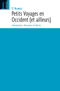 PETITS VOYAGES EN OCCIDENT (ET AILLEURS) : INSTANTANES, PORTRAITS ET RECITS