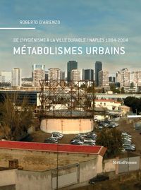 METABOLISMES URBAINS - DE L'HYGIENISME A LA VILLE DURABLE...