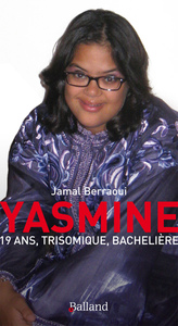 YASMINE 19 ANS TRISOMIQUE ET BACHELIERE