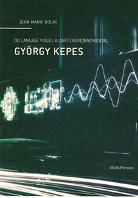 GYORGY KEPES - DU LANGAGE VISUEL A L'ART ENVIRONNEMENTAL