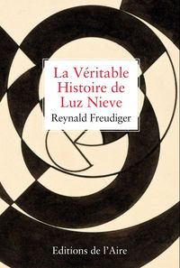 LA VERITABLE HISTOIRE DE LUZ NIEVE