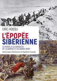 L’épopée sibérienne - La Russie a la conquête de la Sibérie