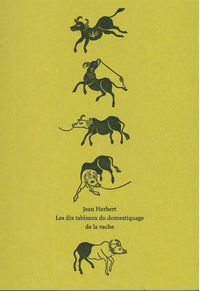 LES DIX TABLEAUX DU DOMESTIQUAGE DE LA VACHE