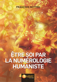 Etre soi par la numérologie humaniste