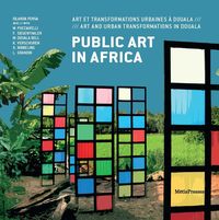 PUBLIC ART IN AFRICA - ART ET TRANSFORMATIONS URBAINES A DOUALA