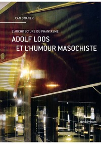 ADOLF LOOS ET L'HUMOUR MASOCHISTE - LA VOIX AUTOCRITIQUE DE L'ARCHITECTURE