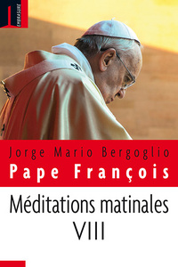 MEDITATIONS MATINALES - TOME VIII