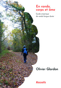 EN RANDO, CORPS ET AME - GUIDE EMPIRIQUE DE RANDO LONGUE DUREE