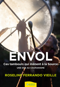 Envol - Ces tambours qui mènent à la Source - Une ode au chamanisme