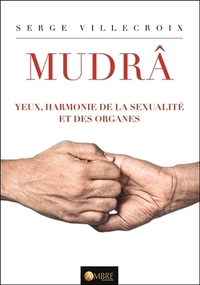 Mudrâ - Yeux, harmonie de la sexualité et des organes