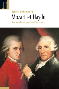 MOZART ET HAYDN : UNE AMITIE UNIQUE DANS L HISTOIRE