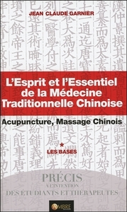 L'Esprit et l'Essentiel de la Médecine Traditionnelle Chinoise - Les Bases