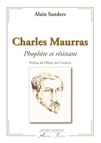 Charles Maurras - Prophète et résistant