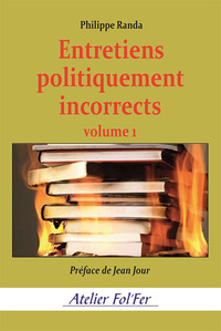 Entretiens politiquement incorrects (volume 1)