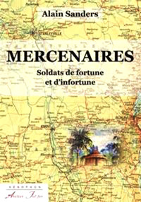 Mercenaires. Soldats de fortune et d’infortune