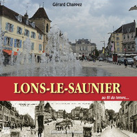 RUES DE LONS LE SAUNIER AU FIL DU TEMPS (LES)