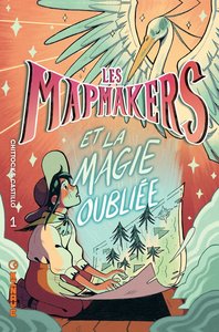 LES MAPMAKERS  - LES MAPMAKERS - TOME 1 - ET LA MAGIE OUBLIEE