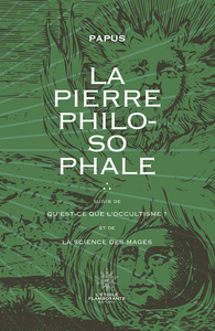 LA PIERRE PHILOSOPHALE SUIVIE DE QU'EST-CE-QUE L'HERMETISME ? ET DE LA SCIENCE DES MAGES. - QU'EST-C