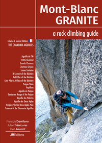 Mont Blanc Granite a rock climbing guide Vol 2 - The Chamonix Aiguilles
