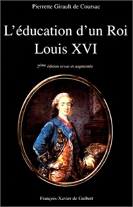 L'EDUCATION D'UN ROI - LOUIS XVI