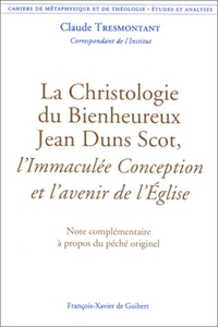 LA CHRISTOLOGIE DU BIENHEUREUX JEAN DUNS SCOT, L'IMMACULEE CONCEPTION ET L'AVENIR DE L'EGLISE - CAHI